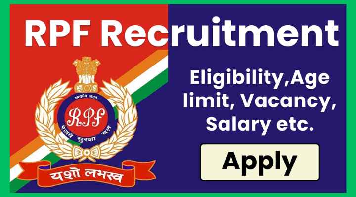 Railway Protection Force Recruitment 2024, Dates, Qualification, Age, Post, Apply Link